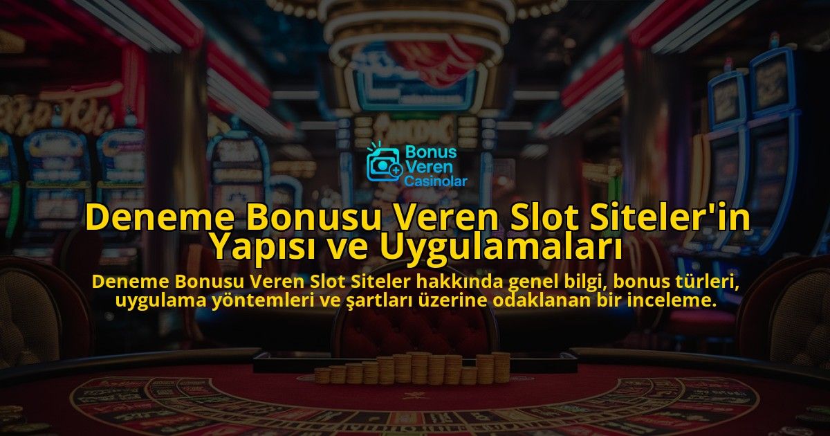 Deneme-Bonusu-Veren-Slot-Sitelerin-Yapisi-ve-Uygulamalari-overlay-1769250371.jpg
