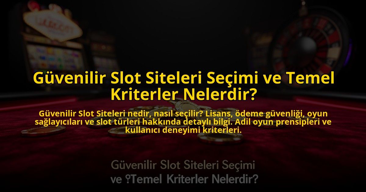Guvenilir-Slot-Siteleri-Secimi-ve-Temel-Kriterler-Nelerdir-overlay-1773700243.jpg