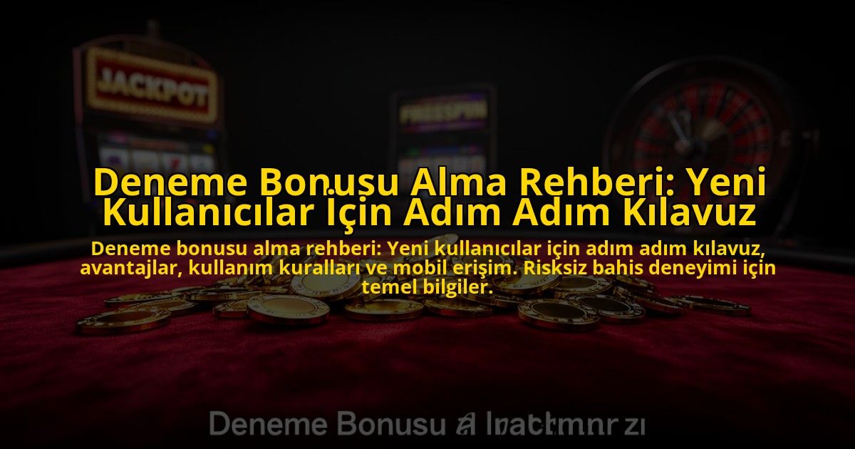 Deneme-Bonusu-Alma-Rehberi-Yeni-Kullanicilar-Icin-Adim-Adim-Kilavuz-overlay-1776031091.jpg